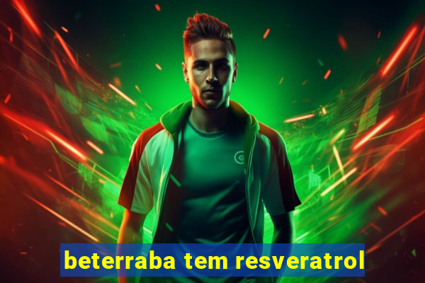 beterraba tem resveratrol